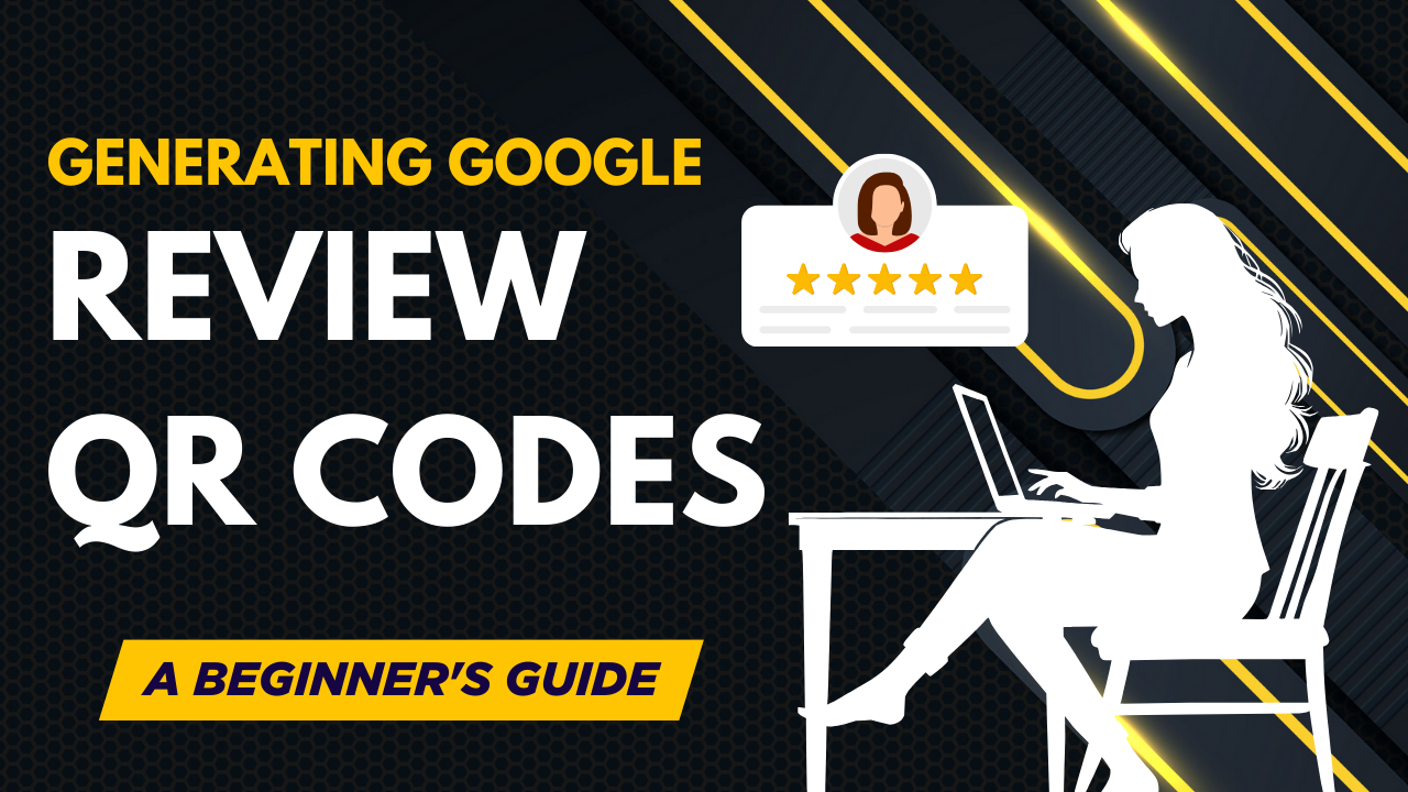 Generating Google Review QR Codes: A Beginner's Guide